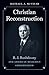 Christian Reconstruction: R. J. Rushdoony and American Religious Conservatism