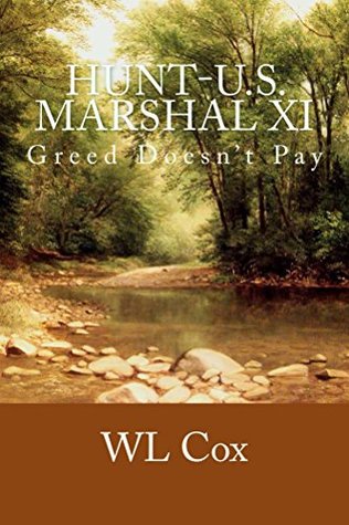 Hunt-U.S. Marshal XI: Greed doesn't pay (Kindle Edition)