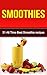 Smoothies: Smoothie Recipe Book: 31 All Time Best Smoothie Recipes (Smoothie Recipes for health, Smoothies for Weight Loss, Smoothie Cookbook, Smoothie Cravings, Smoothies, Smoothie Recipe Book)