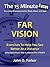 The 15 Minute Focus: FAR VISION: Exercises To Help You See Better At A Distance (The 15 Minute Fix Book 12)