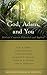God, Adam, and You: Biblical Creation Defended and Applied