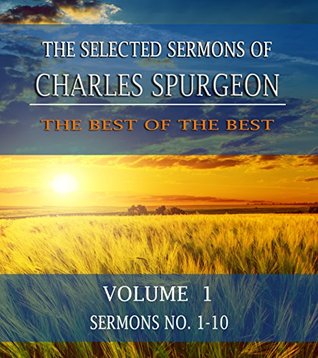 The Selected Sermons of Charles Spurgeon: Volume 1: Sermons 1-10