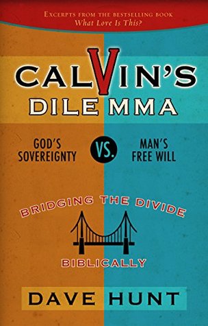 Calvin's Dilemma: God's Sovereignty vs. Man's Free Will