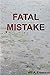 Fatal Mistake
