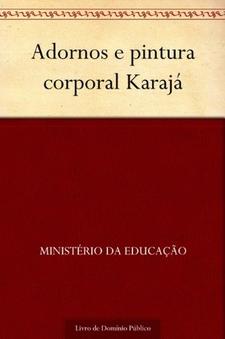 Adornos e pintura corporal Karajá (Portuguese Edition)