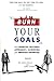 Burn Your Goals: The Counter Cultural Approach to Achieving Your Greatest Potential