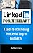 LinkedIn For Military: A Guide to Transitioning from Active Duty to Civilian Life