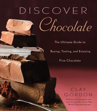 Discover Chocolate: The Ultimate Guide to Buying, Tasting, and Enjoying Fine Chocolate (Hardcover)