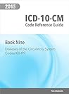 ICD-10-CM Code Reference Guide: Book 9: Diseases of the Circulatory System: Codes I00 Through I99