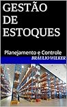 Gestão de Estoques: Planejamento, Execução e Controle (3ªEdição 2024) (Portuguese Edition)