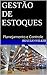 Gestão de Estoques: Planejamento, Execução e Controle (3ªEdição 2024) (Portuguese Edition)