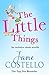 The Little Things by Jane Costello The Little Things by Jane Costello