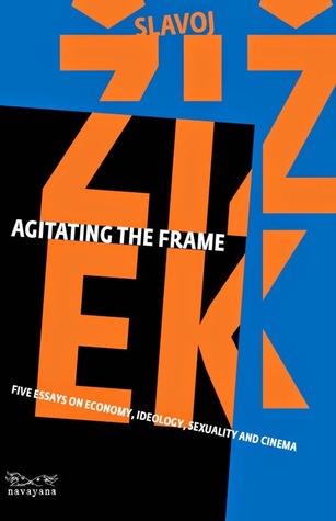 Agitating The Frame: Five essays on economy, ideology, sexuality and cinema (Paperback)