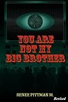 You Are Not My Big Brother (Mind Control Technology Book Series 2): Menticide Psychotronic Brainwashing You Are Not My Big Brother (Mind Control Technology Book Series 2): Menticide Psychotronic Brainwashing
