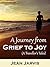 A Journey from Grief to Joy by Jean Jarvis