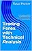 Trading Forex with Technical Analysis: A complete guide to understanding and using all aspects of Technical Analysis in Forex Trading.