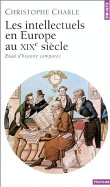 Les Intellectuels en Europe au XIXᵉ siècle: Essai d'histoire comparée (Pocket Book)