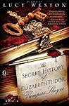 The Secret History of Elizabeth Tudor, Vampire Slayer by Lucy Weston