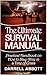 The Ultimate Survival Manual: Practical Handbook on How to Stay Alive in a Time of Crisis (Survival books, Survival handbook, survival manual)