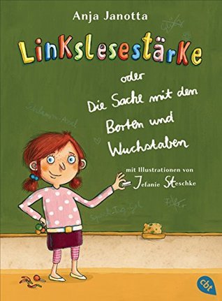 Linkslesestärke oder Die Sache mit den Borten und Wuchstaben: Ab 9 Jahren (German Edition)