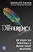 The Difference: 10 Steps To...
