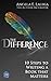 The Difference: 10 Steps To Writing A Book That Matters