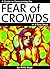 Fear of Crowds: A Guide to Overcoming the Fear of Crowds in 6 Easy Steps