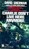 Charlie Don't Live Here Anymore (Night Fighter Saga, #6) Charlie Don't Live Here Anymore (Night Fighter Saga, #6)