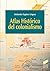 Atlas Histórico del colonialismo (Atlas históricos nº 14) (Spanish Edition)