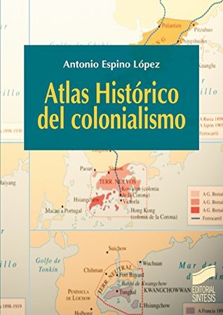Atlas Histórico del colonialismo (Atlas históricos nº 14) (Spanish Edition)