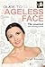 Guide to an Ageless Face: The Smartest Skin Training System