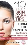 110 Easy Skin Care Tips From the Experts: Your Guide to Beautiful, Natural Skin. (Beauty Tips from the Experts Book 1) 110 Easy Skin Care Tips From the Experts: Your Guide to Beautiful, Natural Skin. (Beauty Tips from the Experts Book 1)