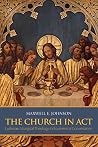 The Church in Act: Lutheran Liturgical Theology in Ecumenical Conversation The Church in Act: Lutheran Liturgical Theology in Ecumenical Conversation