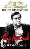 When The Wind Changed : The Life and Death of Tony Hancock