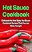 Hot Sauce Cookbook: Delicious, Hot And Spicy Hot Sauce Cookbook Recipes That You Can Make Yourself Tonight! (Hot Sauce Cookbook, Hot Sauce Recipes, Hot ... Cookbook Recipes, Hot Sauce Cookbook Guide)