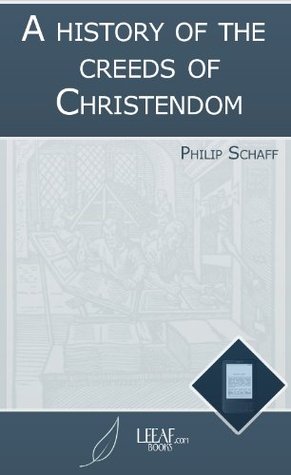 A history of the creeds of Christendom