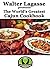 Walter Lagasse presents The World's Greatest Cajun Cookbook (Walter Lagasse's Cookbook Series)