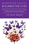 Murdered Souls, Resurrected Lives: Postmodern Womanist Thought in Ministry with Women Prostituted and Marginalized by Commercial Sexual Exploitation Murdered Souls, Resurrected Lives: Postmodern Womanist Thought in Ministry with Women Prostituted and Marginalized by Commercial Sexual Exploitation