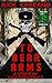 To Bear Arms: A Story of Nazi Resistance (The Big Weird One Book 4)