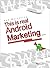 App Marketing, This is Real Android Marketing: MOBILE APPS, EVERYTHING YOU NEED TO KNOW ABOUT BOOSTING PROFITABILITY!
