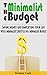 The Minimalist Budget: Saving Money and Simplifying Your Life with a Minimalist Lifestyle on a Minimalist Budget