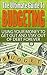 The Ultimate Guide To Budgeting: Using Your Money To Get Out And Stay Out Of Debt Forever (Surviving Debt, Budgeting, Debt Free, Personal Fin Book 2)