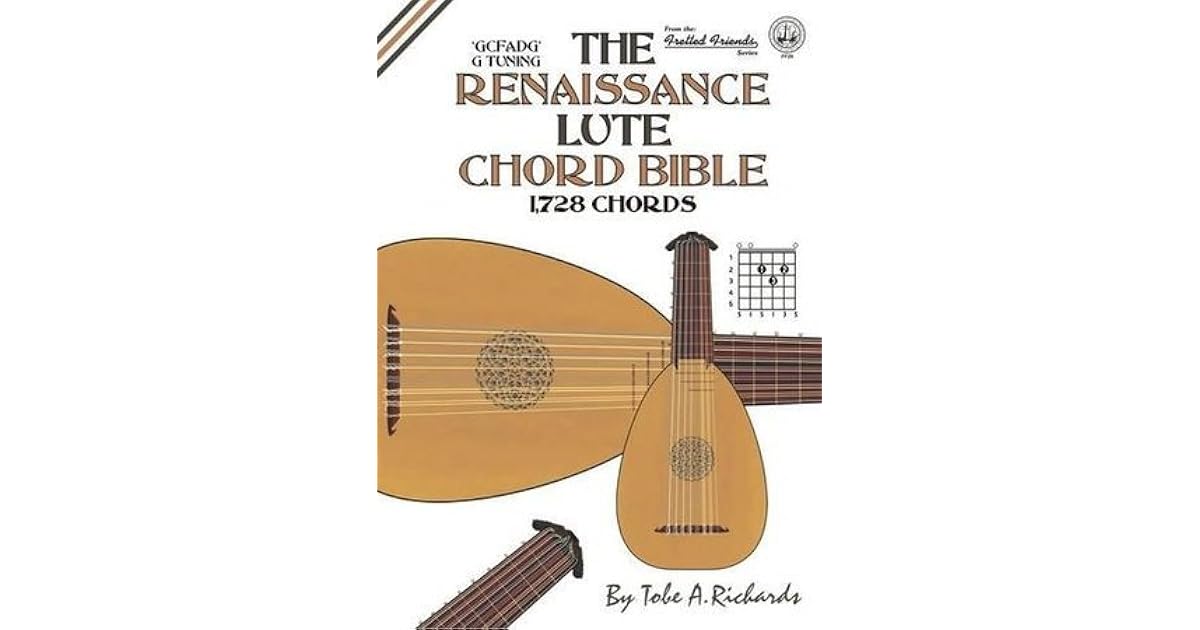 The Renaissance Lute Chord Bible G Tuning 1,728 Chords by Tobe A. Richards