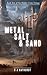 Metal, Salt & Sand (The Hidden Cities Trilogy Book 1)