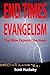 End Times Evangelism: The Bible Explains the News