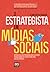 O estrategista em mídias sociais: Desenvolva um programa bem-sucedido trabalhando de dentro para fora em sua empresa