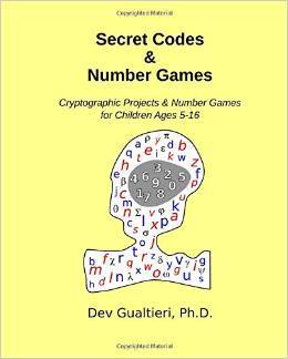 Secret Codes & Number Games: Cryptographic Projects & Number Games for Children Ages 5-16