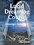 Lucid Dreaming Course - Empower Your Life!