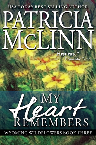 My Heart Remembers (Wyoming Wildflowers, #3)