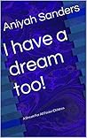 I have a dream too!: A Dream For All Foster Children